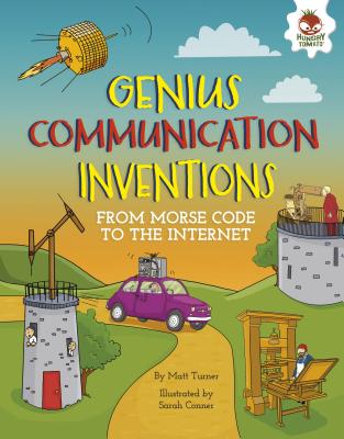 Genius Communication Inventions: From Morse Code to the Internet - Turner, Matt