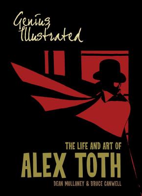 Genius, Illustrated: The Life and Art of Alex Toth - Mullaney, Dean, and Canwell, Bruce