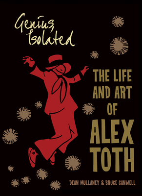 Genius, Isolated: The Life and Art of Alex Toth - Mullaney, Dean, and Canwell, Bruce