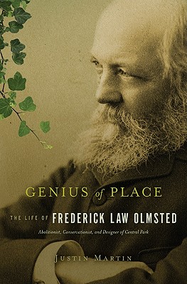 Genius of Place: The Life of Frederick Law Olmsted - Martin, Justin