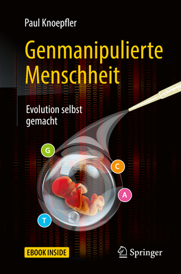 Genmanipulierte Menschheit: Evolution Selbst Gemacht - Knoepfler, Paul, and Wiese, Martina (Translated by)