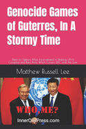Genocide Games of Guterres, In A Stormy Time: Silent on Uighurs Mass Incarcerated in Xinjiang, UN Is Complicit and Bans Press Which Covers DDC and Jho Low