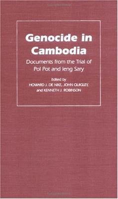 Genocide in Cambodia: Documents from the Trial of Pol Pot and Ieng Sary - Nike, Howard J De (Editor), and Quigley, John (Editor), and Robinson, Kenneth J (Editor)