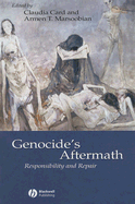 Genocide's Aftermath: Responsibility and Repair - Card, Claudia (Editor), and Marsoobian, Armen T (Editor)