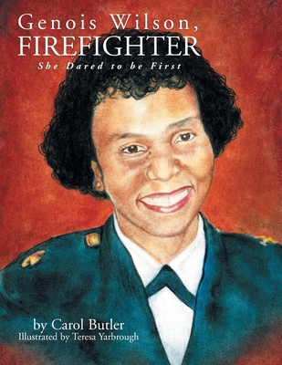 Genois Wilson, Firefighter: She Dared to Be First - Butler, Carol