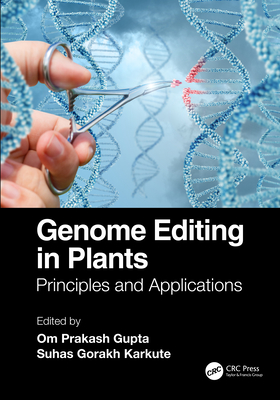 Genome Editing in Plants: Principles and Applications - Gupta, Om Prakash (Editor), and Karkute, Suhas Gorakh (Editor)