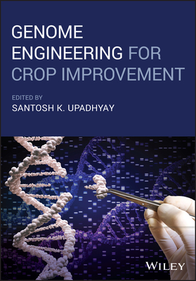 Genome Engineering for Crop Improvement - Upadhyay, Santosh Kumar (Editor)