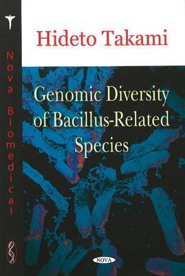 Genomic Diversity of Bacillus-Related Species - Takami, Hideto