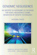 Genomic Negligence: An Interest in Autonomy as the Basis for Novel Negligence Claims Generated by Genetic Technology