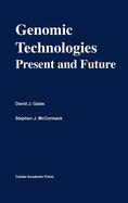 Genomic Technologies: Present and Future: Functional Genomics Series Volume 1