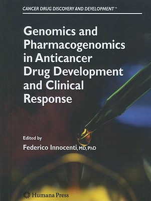 Genomics and Pharmacogenomics in Anticancer Drug Development and Clinical Response - Innocenti, Federico (Editor)