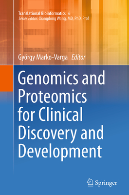 Genomics and Proteomics for Clinical Discovery and Development - Marko-Varga, Gyrgy (Editor)