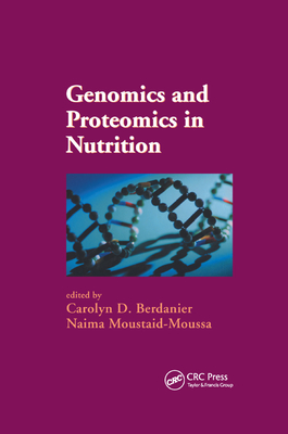 Genomics and Proteomics in Nutrition - Berdanier, Carolyn D. (Editor), and Moustaid-Moussa, Naima (Editor)