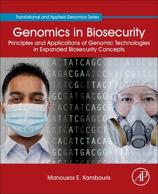 Genomics in Biosecurity: Principles and Applications of Genomic Technologies in Expanded Biosecurity Concepts - Kambouris, Manousos E.