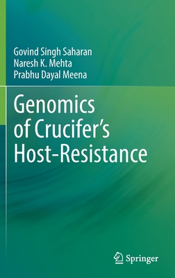 Genomics of Crucifer's Host-Resistance - Saharan, Govind Singh, and Mehta, Naresh K, and Meena, Prabhu Dayal