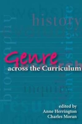 Genre Across the Curriculum - Herrington, Anne (Editor), and Moran, Charles (Editor)