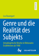 Genre und die Realit?t des Subjekts: Intradiegetische Br?che in fiktionalen Erz?hltexten ab 1900