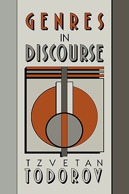 Genres in Discourse - Todorov, Tzvetan, Professor, and Porter, Catherine, Professor (Translated by)