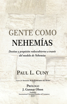 Gente Como Nehem?as: Destino y prop?sito redescubiertos a trav?s del modelo de Nehem?as - Cuny, Paul L