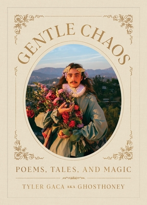 Gentle Chaos: Poems, Tales, and Magic - Gaca, Tyler