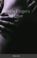 Gentle Fingers of Love: Haiku