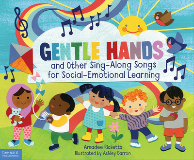 Gentle Hands and Other Sing-Along Songs for Social-Emotional Learning - Ricketts, Amadee