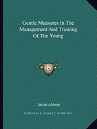 Gentle Measures In The Management And Training Of The Young