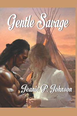 Gentle Savage: Historical Romance - Johnson, Jeanie