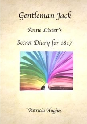 Gentleman Jack: Anne Lister's Secret Diary for 1817 - Hughes, Patricia