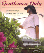 Gentlemen Only: A Woman's View of Golf in Augusta, Georgia, and What She Found at the End of Magnolia Lane - Williams, Robbie, and Heffernan, Lee