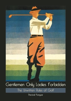 Gentlemen Only, Ladies Forbidden - Farquhar, Percival
