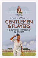 Gentlemen & Players: The Death of Amateurism in Cricket