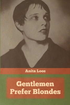 Gentlemen Prefer Blondes - Loos, Anita