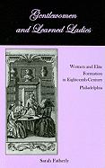 Gentlewomen and Learned Ladies: Women and Elite Formation in Eighteenth-Century Philadelphia