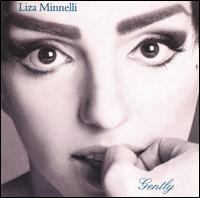 Gently - Liza Minnelli