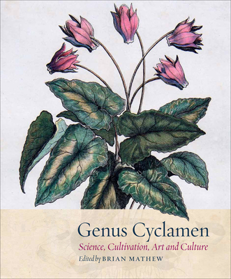 Genus Cyclamen: Science, cultivation, art and culture - Mathew, Brian (Editor), and Sellars, Pandora, and King, Christabel