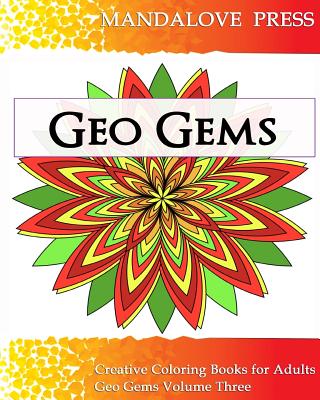 Geo Gems Three: 50 Geometric Design Mandalas Offer Hours of Coloring Fun! Everyone in the family can express their inner artist! - For Adults, Creative Coloring Books