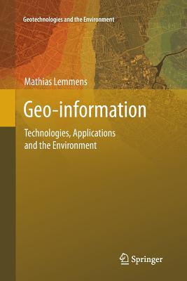 Geo-Information: Technologies, Applications and the Environment - Lemmens, Mathias