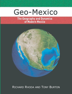 Geo-Mexico, the geography and dynamics of modern Mexico - Rhoda, Richard