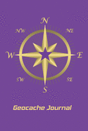 Geocache Journal: Personal Book for keeping track of important GeoCache Treasure Information-Great for anyone who prefers to take physical notes to also use for entering information into the GeoCache website tracker. Purple Cover with Golden Compass