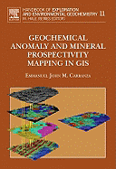 Geochemical Anomaly and Mineral Prospectivity Mapping in GIS: Volume 11