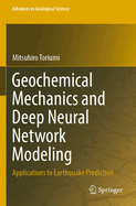 Geochemical Mechanics and Deep Neural Network Modeling: Applications to Earthquake Prediction