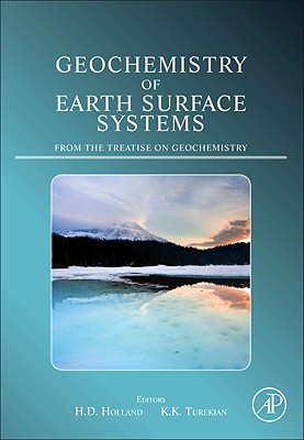 Geochemistry of Earth Surface Systems: A derivative of the Treatise on Geochemistry - Holland, Heinrich D (Editor), and Turekian, Karl K. (Editor)