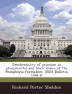 Geochemistry of Uranium in Phosphorites and Black Shales of the Phosphoria Formation: Usgs Bulletin 1084-D