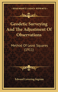 Geodetic Surveying and the Adjustment of Observations (Method of Least Squares)