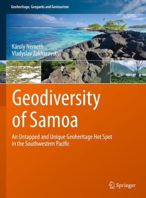 Geodiversity of Samoa: An Untapped and Unique Geoheritage Hot Spot in the Southwestern Pacific - Nmeth, Kroly, and Zakharovskyi, Vladyslav