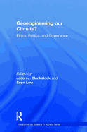 Geoengineering Our Climate?: Ethics, Politics, and Governance