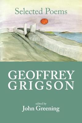 Geoffrey Grigson: Selected Poems - Greening, John