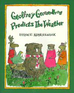 Geoffrey Groundhog Predicts the Weather