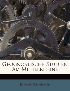 Geognostische Studien Am Mittelrheine